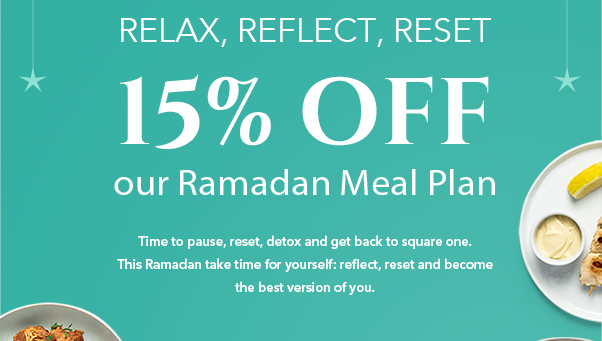 Relax, Reflect, Reset 15% OFF our Ramadan Meal Plan